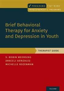 Brief Behavioral Therapy for Anxiety and Depression in Youth Therapist Guide