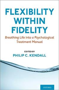 Flexibility within Fidelity Breathing Life into a Psychological Treatment Manual - Click Image to Close