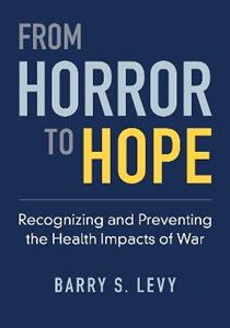 From Horror to Hope Recognizing and Preventing the Health Impacts of War - Click Image to Close