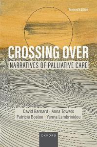 Crossing Over Narratives of Palliative Care Revised Edition - Click Image to Close