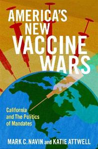 America's New Vaccine Wars: California and the New Politics of Mandates - Click Image to Close