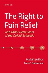 The Right to Pain Relief and Other Deep Roots of the Opioid Epidemic - Click Image to Close