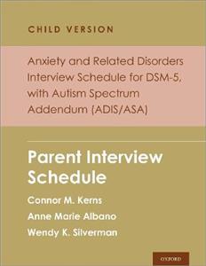 Anxiety and Related Disorders Interview Schedule for DSM-5, Child and Parent Version, with Autism Spectrum Addendum (ADIS/ASA): Parent Interview Sched - Click Image to Close