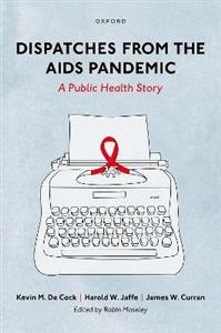 Dispatches from the AIDS Pandemic A Public Health Story