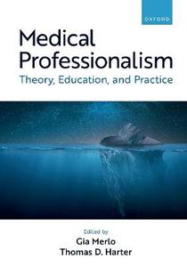 Medical Professionalism Theory, Education, and Practice
