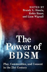 The Power of BDSM Play, Communities, and Consent in the 21st Century - Click Image to Close