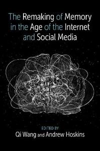 The Remaking of Memory in the Age of the Internet and Social Media - Click Image to Close
