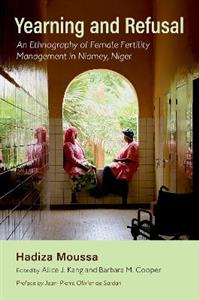 Yearning and Refusal An Ethnography of Female Fertility Management in Niamey, - Click Image to Close