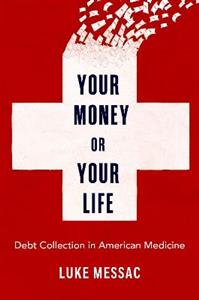 Your Money or Your Life Debt Collection in American Medicine - Click Image to Close