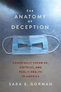 The Anatomy of Deception Conspiracy Theories, Distrust, and Public Health in Ame - Click Image to Close