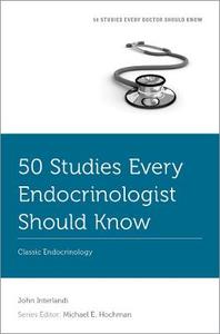 50 Studies Every Endocrinologist Should Know Classic Endocrinology