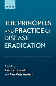 The Principles and Practice of Disease Eradication The Principles and Practice of Disease Eradication