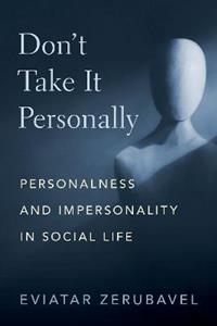 Don't Take It Personally Personalness and Impersonality in Social Life - Click Image to Close