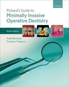 Pickard's Guide to Minimally Invasive Operative Dentistry - Click Image to Close