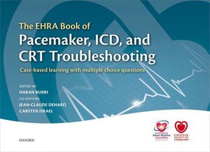 The EHRA Book of Pacemaker, ICD, and CRT Troubleshooting: Case-Based Learning with Multiple Choice Questions - Click Image to Close