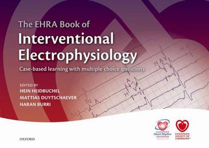 The Ehra Book of Interventional Electrophysiology: Case-Based Learning with Multiple Choice Questions - Click Image to Close