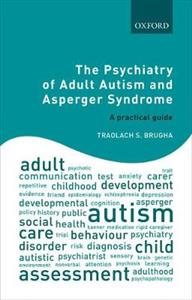 The Psychiatry of Adult Autism and Asperger Syndrome: A practical guide - Click Image to Close