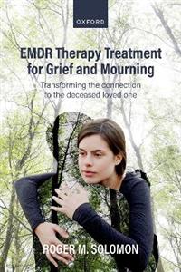 EMDR Therapy Treatment for Grief and Mourning: Transforming the Connection to the Deceased Loved One - Click Image to Close