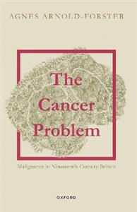 The Cancer Problem: Malignancy in Nineteenth-Century Britain - Click Image to Close