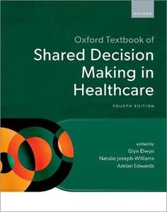 Oxford Textbook of Shared Decision Making in Healthcare Oxford Textbook of Shared Decision Making in Healthcare