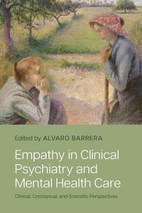 Empathy In Clinical Psychiatry And Mental Health Care Paperback