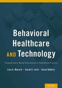 Behavioral Health Care and Technology: Using Science-Based Innovations to Transform Practice