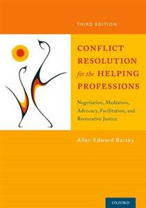 Conflict Resolution for the Helping Professions: Negotiation, Mediation, Advocacy, Facilitation, and Restorative Justice - Click Image to Close
