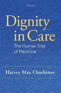 Dignity in Care The Human Side of Medicine