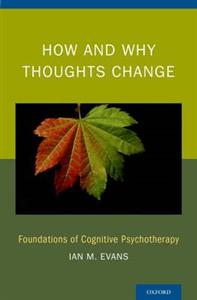 How and Why Thoughts Change: Foundations of Cognitive Psychotherapy - Click Image to Close
