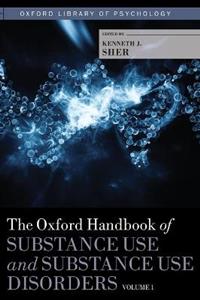 The Oxford Handbook of Substance Use and Substance Use Disorders, Volume 1 - Click Image to Close