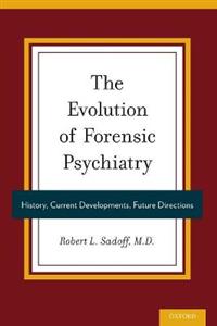 The Evolution of Forensic Psychiatry: History, Current Developments, Future Directions