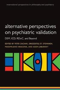 Alternative Perspectives on Psychiatric Validation: DSM, IDC, RDOC, and Beyond