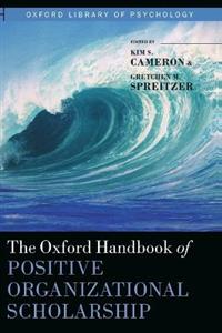 The Oxford Handbook of Positive Organizational Scholarship - Click Image to Close