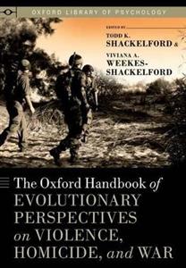 The Oxford Handbook of Evolutionary Perspectives on Violence, Homicide, and War - Click Image to Close