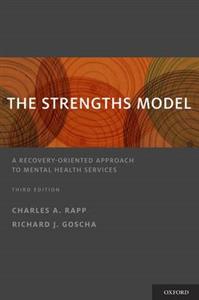 The Strengths Model: A Recovery-Oriented Approach to Mental Health Services 3rd Edition