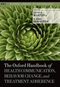 The Oxford Handbook of Health Communication, Behavior Change, and Treatment - Click Image to Close