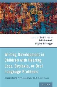 Writing Development in Children with Hearing Loss, Dyslexia, or Oral Language - Click Image to Close