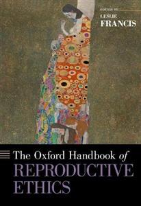 The Oxford Handbook of Reproductive Ethics - Click Image to Close