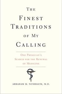 Finest Traditions of My Calling: One Physician'+é's Search for the Renewal of Medicine