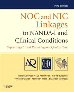 NOC and NIC Linkages to NANDA-I and Clinical Conditions: Supporting Critical Reasoning and Quality Care