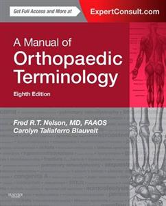 A Manual of Orthopaedic Terminology 8e - Click Image to Close