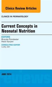 Current Concepts in Neonatal Nutrition,