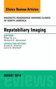 Hepatobiliary Imaging, An Issue of Magne