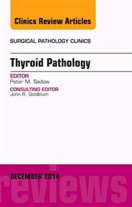 Thyroid Pathology, An Issue of Surgical