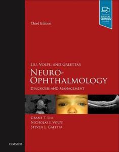 Liu, Volpe, and Galetta's Neuro-Ophthalmology: Diagnosis and Management