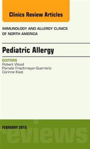 Pediatric Allergy, An Issue of Immunolog - Click Image to Close