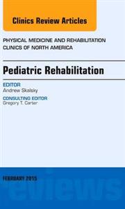 Pediatric Rehabilitation, An Issue of Ph - Click Image to Close