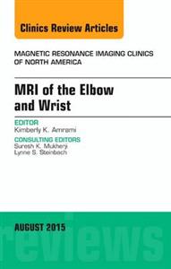 MRI of the Elbow and Wrist, An Issue of