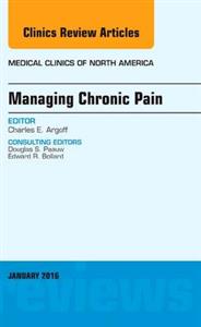 Chronic Pain Management, An Issue of Med
