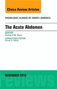 The Acute Abdomen, An Issue of Radiologi - Click Image to Close